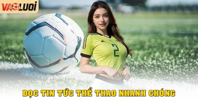 Đọc tin tức nhanh chóng