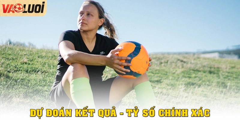 Dự đoán kết quả – tỷ số