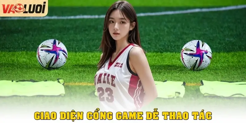 Giao diện dễ thao tác