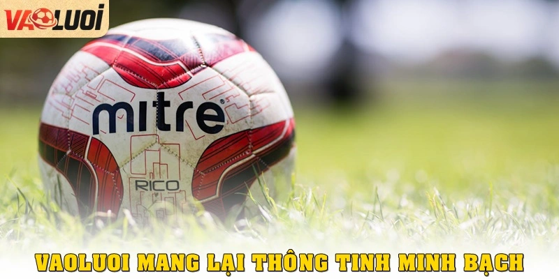 Mang lại thông tin minh bạch, chuẩn xác