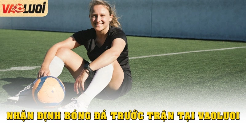 Nhận định bóng đá trước trận